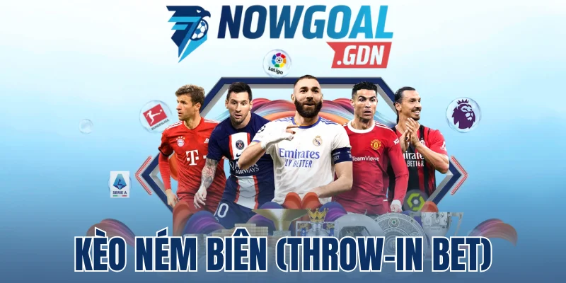 Kèo Ném Biên (Throw-in bet) – Cách Đặt Cược Dễ Kiếm Tiền