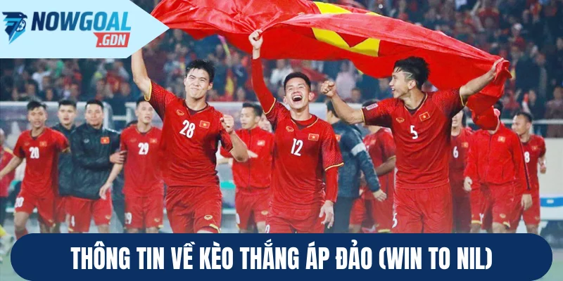 Thông tin về kèo thắng áp đảo (Win to Nil)