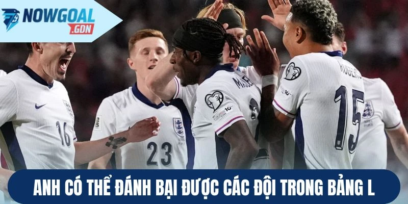 Anh có thể đánh bại được các đội trong bảng L