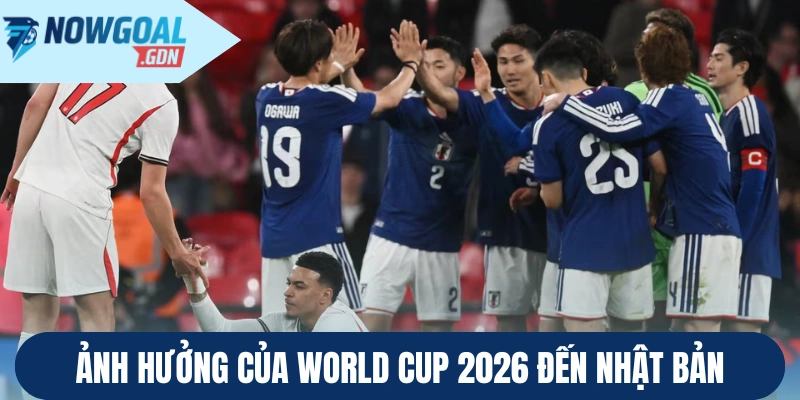 Ảnh hưởng của World Cup 2026 đến Nhật Bản