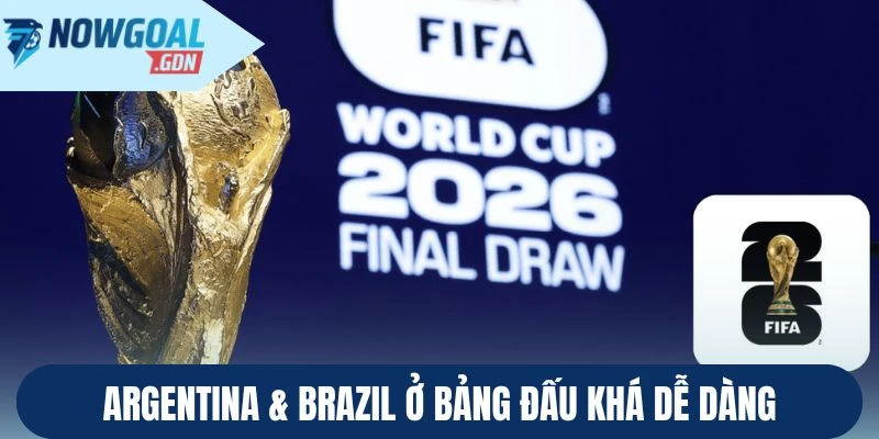 Argentina & Brazil ở bảng đấu khá dễ dàng