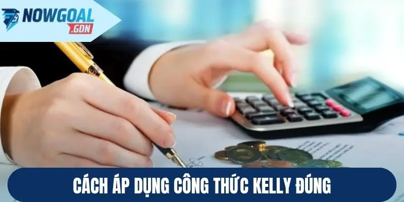 Cách áp dụng công thức Kelly đúng
