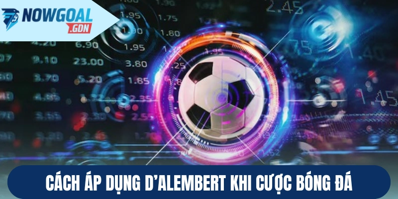Cách áp dụng D'Alembert khi chơi cược bóng đá