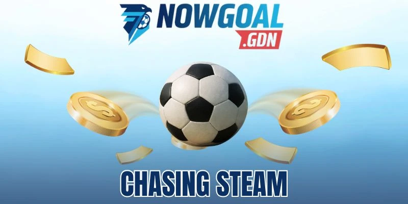 Chasing Steam – Phương Pháp Bắt Kèo Cực Chuẩn Theo Số Đông