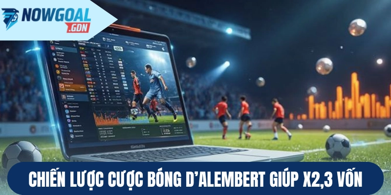Chiến lược cược bóng D'Alembert giúp x2,3 vốn