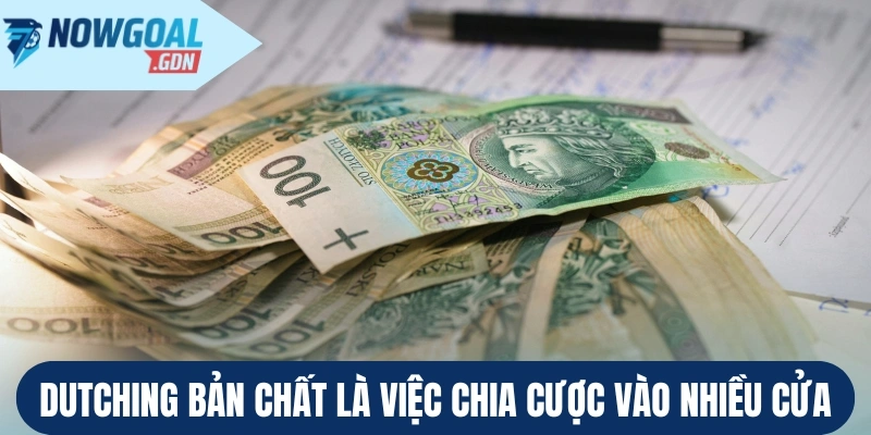 Dutching bản chất là việc chia cược vào nhiều cửa