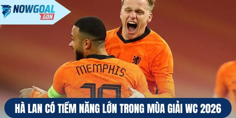 Hà Lan có tiềm năng lớn trong mùa giải WC 2026