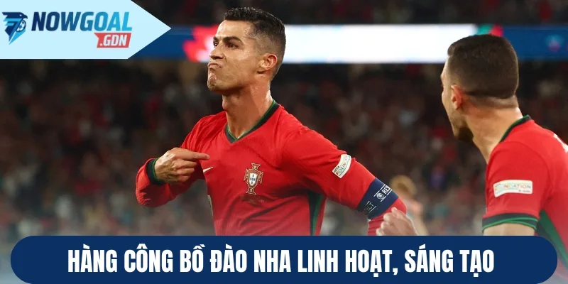 Hàng công Bồ Đào Nha linh hoạt, sáng tạo 