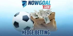 Hedge Betting - Bí Quyết Cược Bóng Đá Phòng Ngừa Rủi Ro 