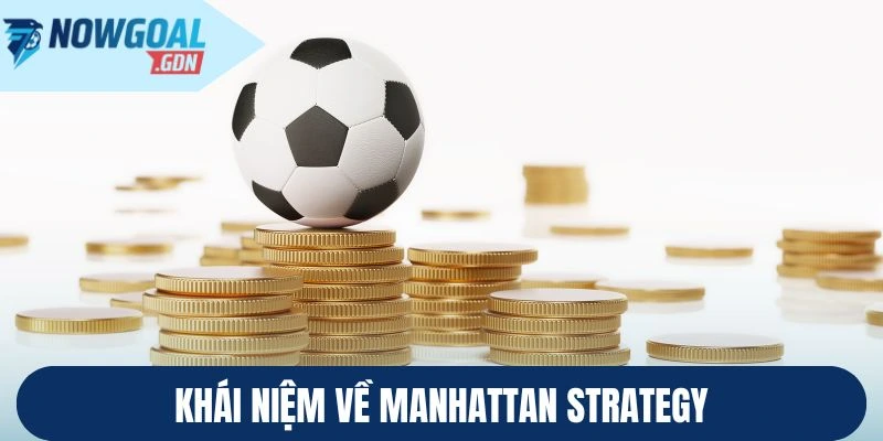 Khái niệm về Manhattan Strategy