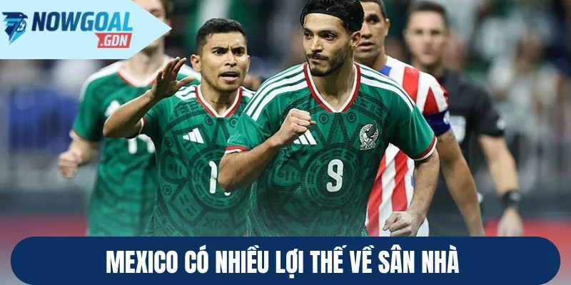Mexico có nhiều lợi thế về sân nhà