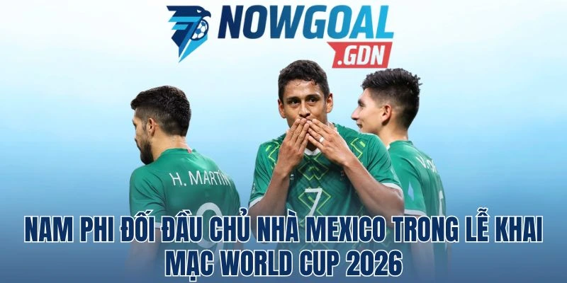 Nam Phi Đối Đầu Chủ Nhà Mexico Trong Lễ Khai Mạc World Cup 2026