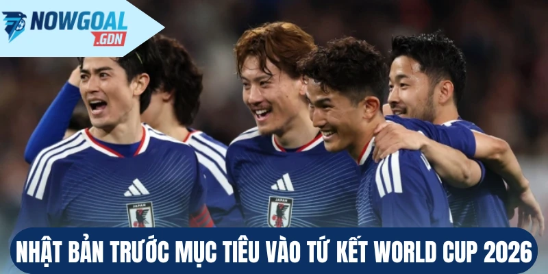 Nhật Bản trước mục tiêu vào tứ kết World Cup 2026