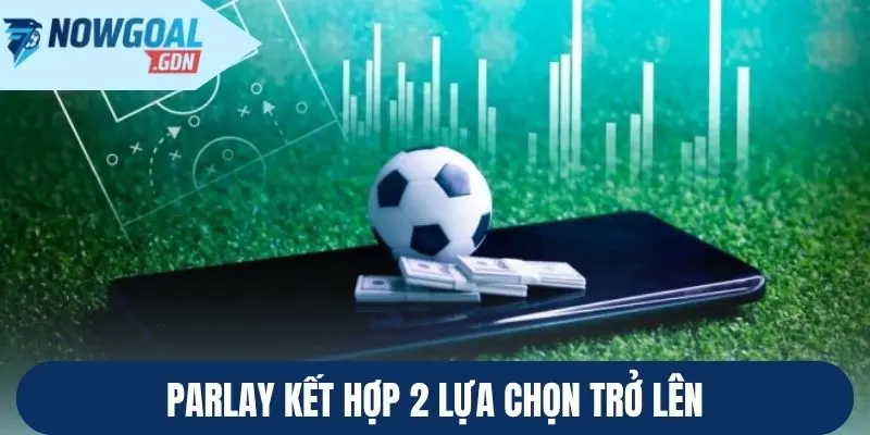 Parlay kết hợp 2 lựa chọn trở lên