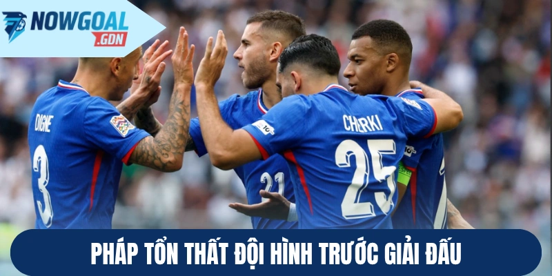 Pháp tổn thất đội hình trước giải đấu
