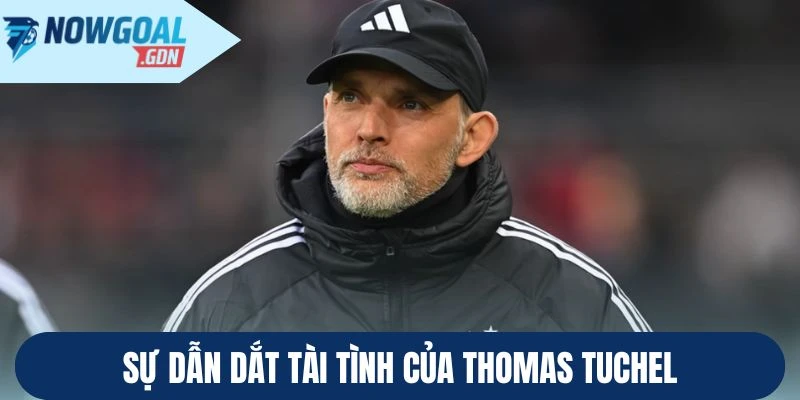 Sự dẫn dắt tài tình của Thomas Tuchel