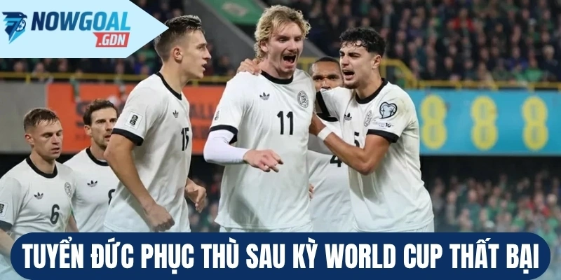 Tuyển Đức phục thù sau kỳ World Cup thất bại