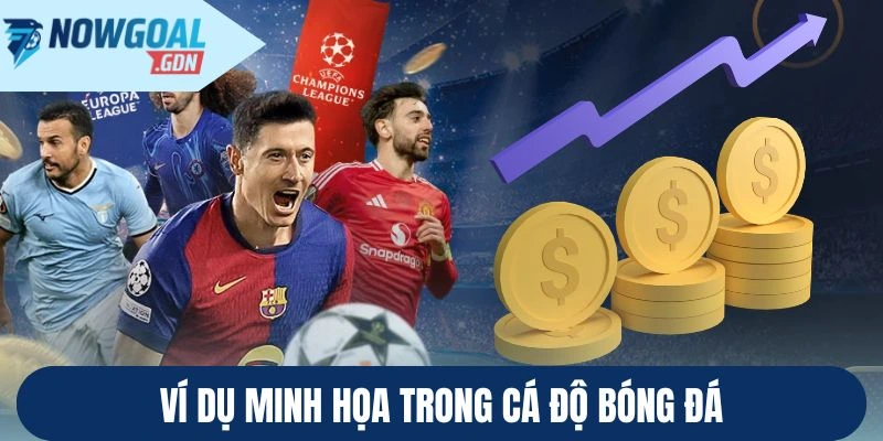 Ví dụ minh họa trong cá độ bóng đá
