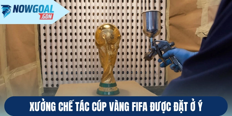 Xưởng chế tác cúp vàng FIFA được đặt ở Ý